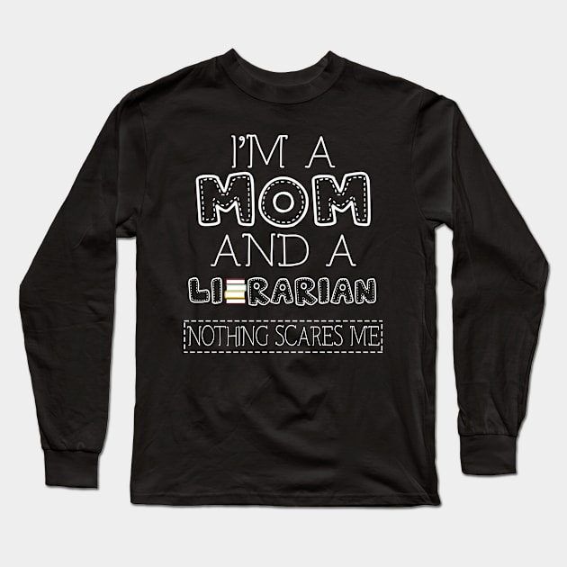 I'm a mom and librarian t shirt for women mother funny gift Long Sleeve T-Shirt by martinyualiso